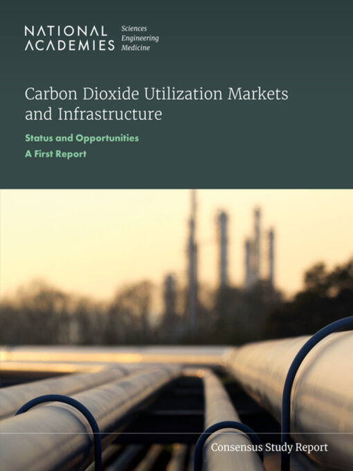 Title details for Carbon Dioxide Utilization Markets and Infrastructure by National Academies of Sciences, Engineering, and Medicine - Available